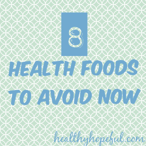 Health Foods to Avoid